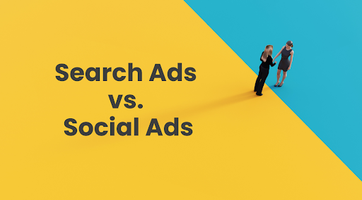 Search Ads vs Social Ads – Pros, Cons, and Which Make the Most Sense for Your Business